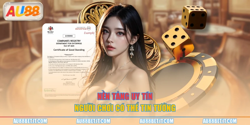 Nền tảng uy tín người chơi có thể tin tưởng