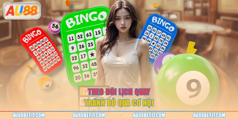 Theo dõi lịch quay tránh bỏ qua cơ hội